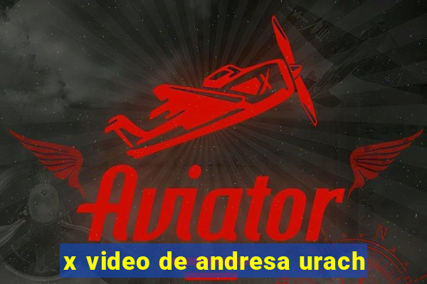 x video de andresa urach