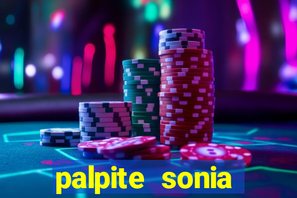 palpite sonia santos hoje