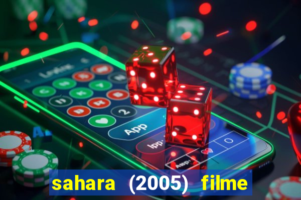 sahara (2005) filme completo dublado
