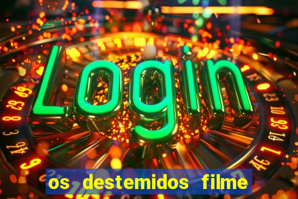 os destemidos filme completo dublado futebol