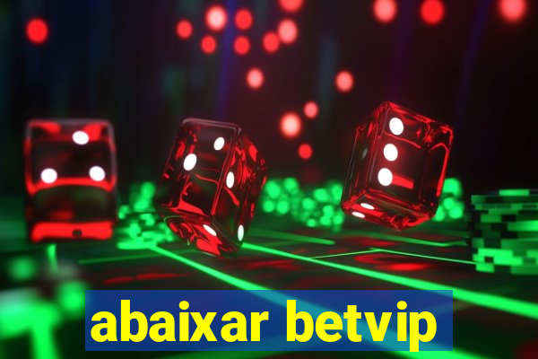 abaixar betvip