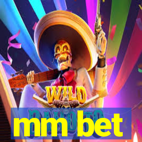 mm bet