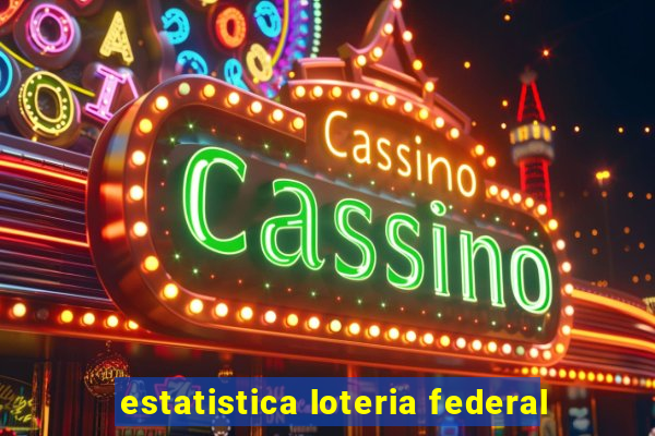 estatistica loteria federal