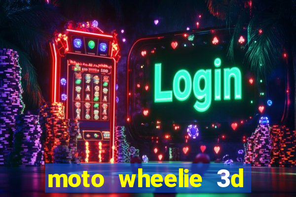 moto wheelie 3d dinheiro infinito 2024