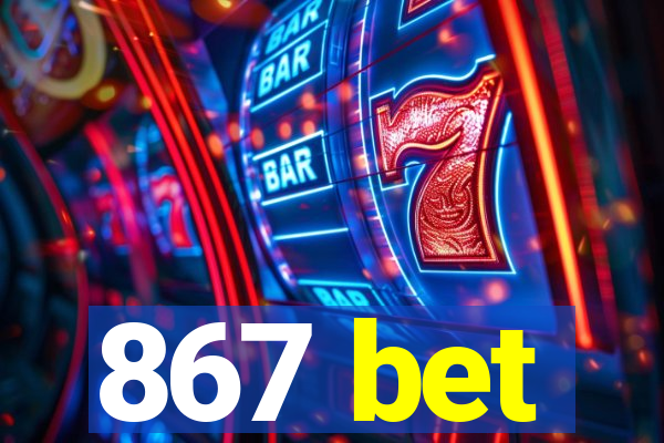 867 bet