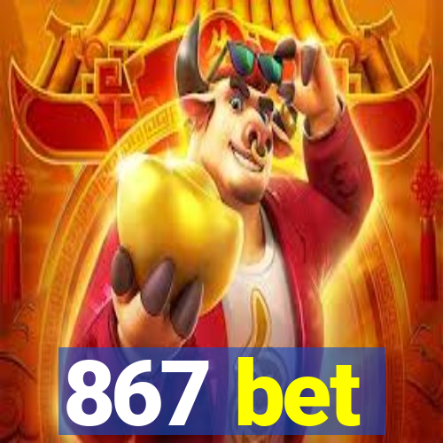 867 bet