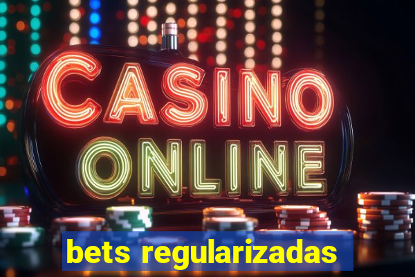 bets regularizadas