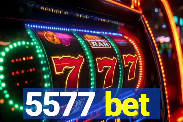 5577 bet