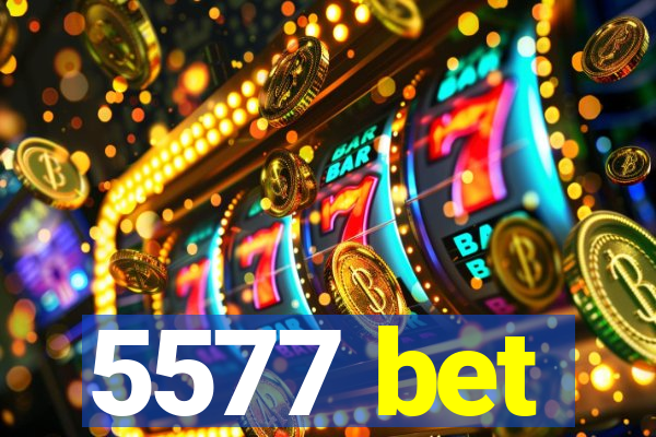 5577 bet