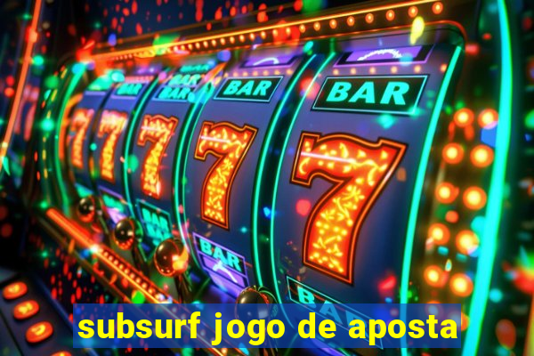 subsurf jogo de aposta