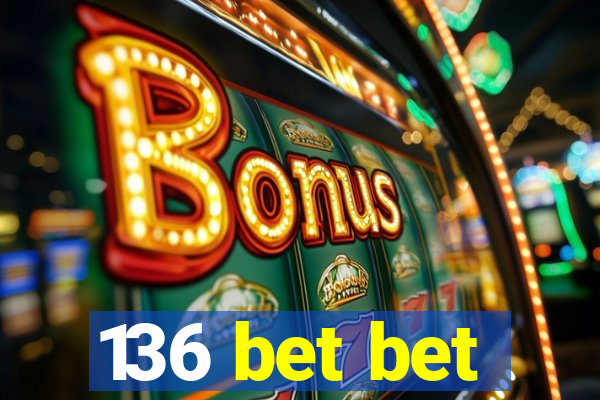 136 bet bet