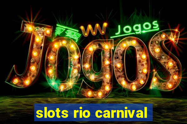slots rio carnival