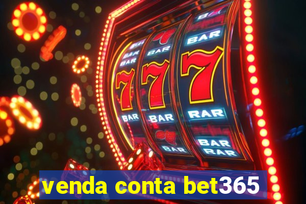 venda conta bet365