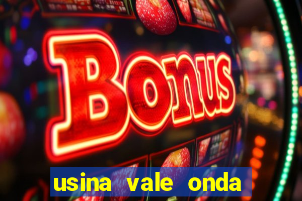 usina vale onda verde trabalhe conosco