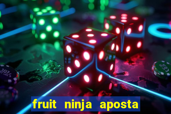 fruit ninja aposta 1 real