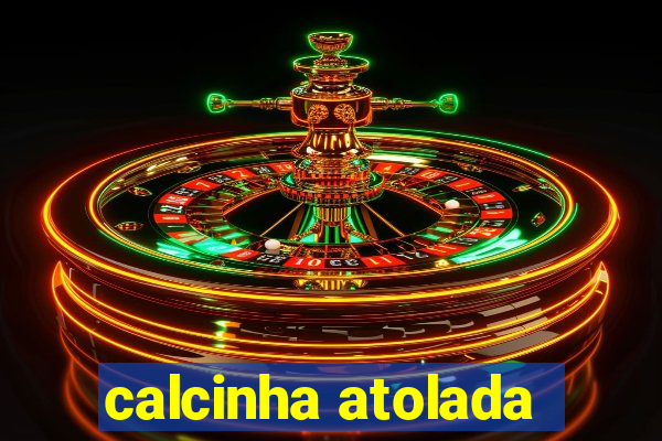 calcinha atolada