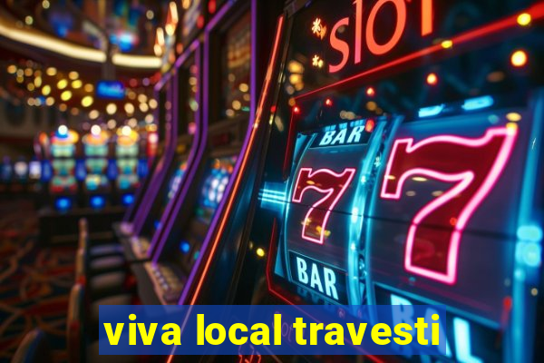 viva local travesti