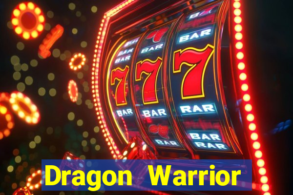 Dragon Warrior legend champion dinheiro infinito 2024