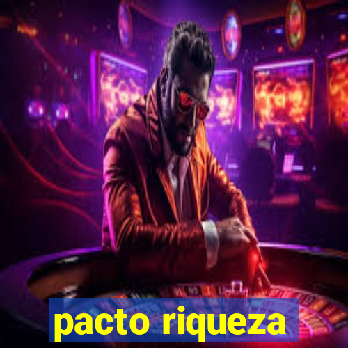 pacto riqueza