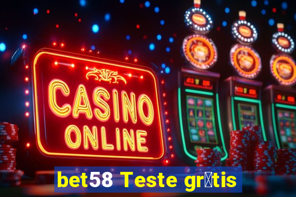 bet58 Teste gr谩tis