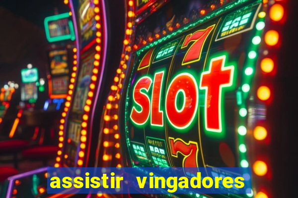 assistir vingadores ultimato completo dublado gratis