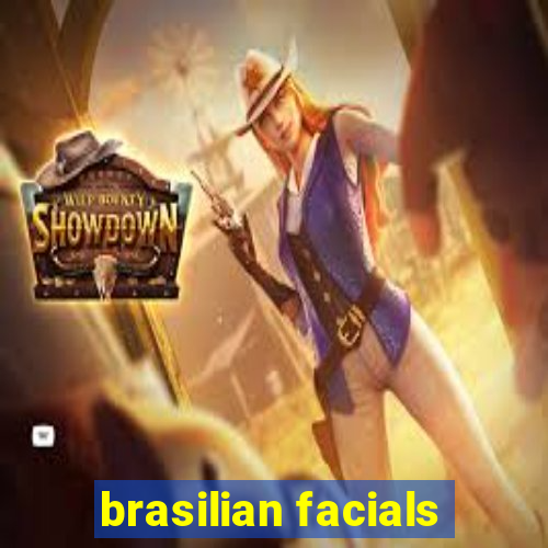 brasilian facials