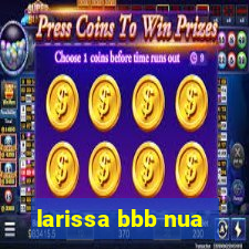 larissa bbb nua