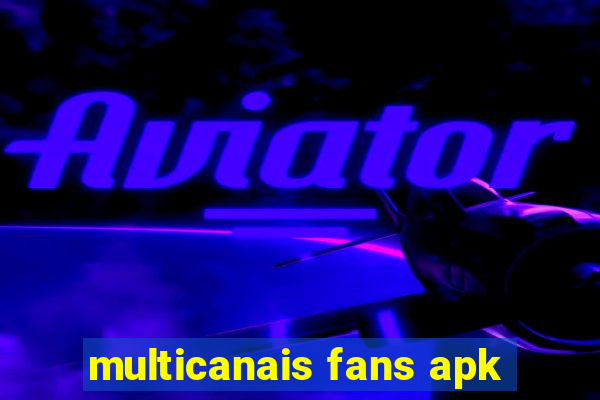 multicanais fans apk