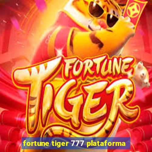 fortune tiger 777 plataforma