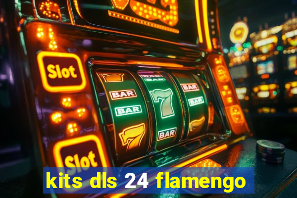 kits dls 24 flamengo