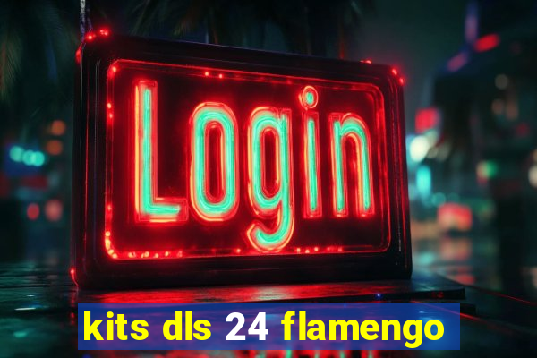 kits dls 24 flamengo