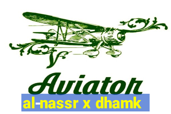 al-nassr x dhamk