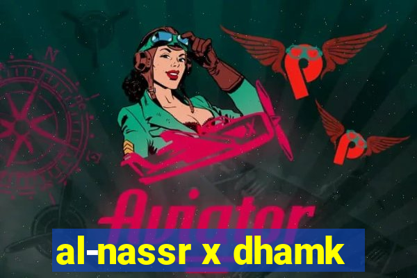 al-nassr x dhamk