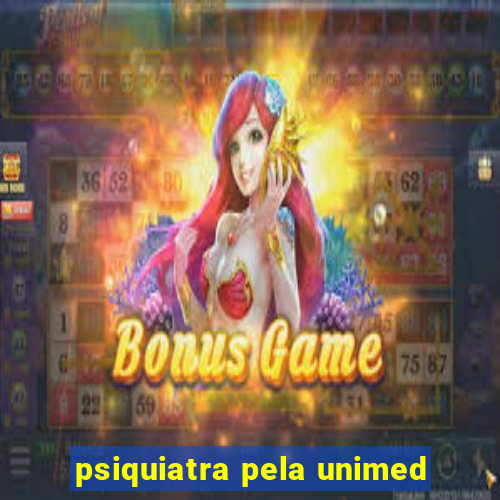 psiquiatra pela unimed
