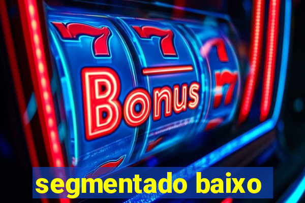 segmentado baixo