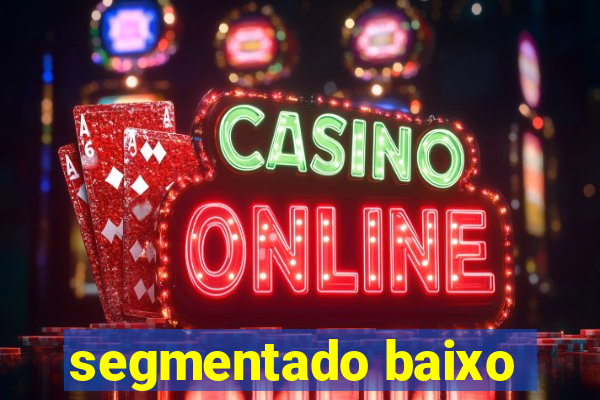 segmentado baixo