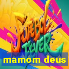 mamom deus