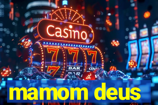 mamom deus