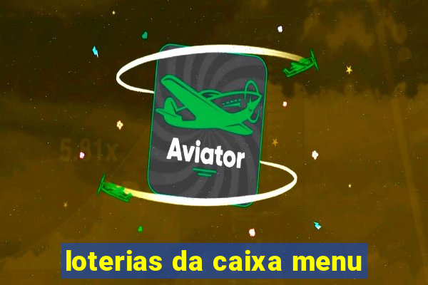 loterias da caixa menu
