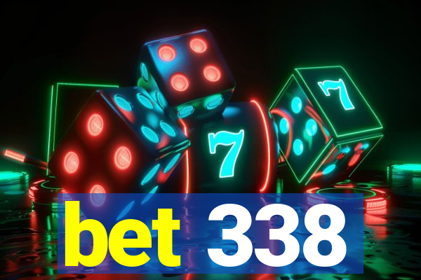 bet 338