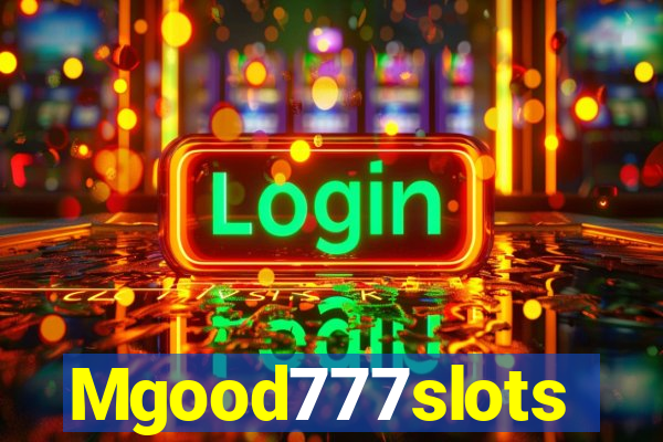 Mgood777slots