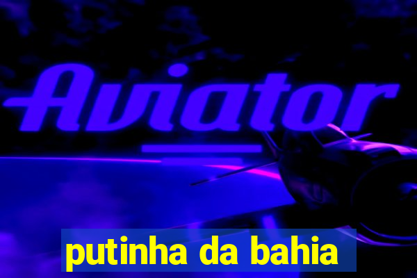putinha da bahia