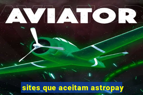 sites que aceitam astropay
