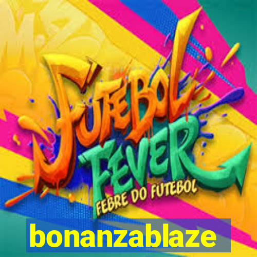 bonanzablaze