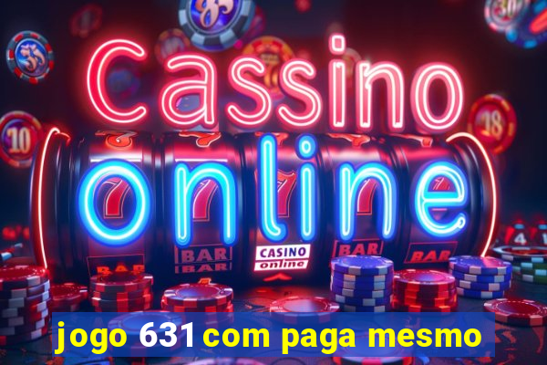 jogo 631 com paga mesmo