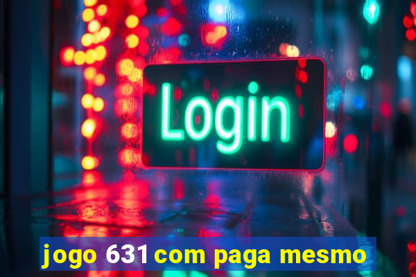 jogo 631 com paga mesmo
