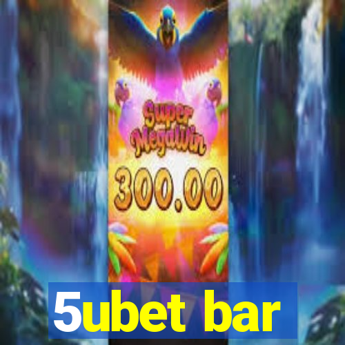 5ubet bar
