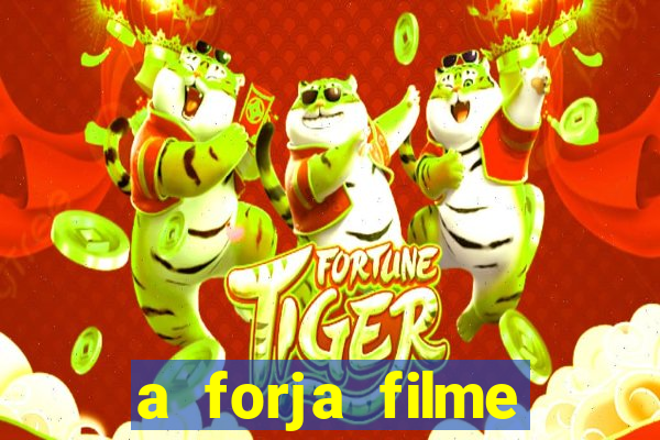 a forja filme completo dublado topflix