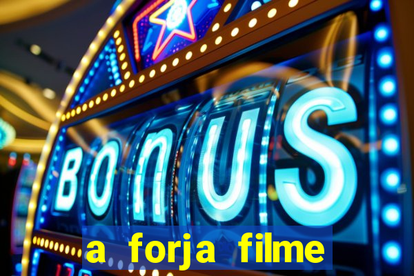 a forja filme completo dublado topflix