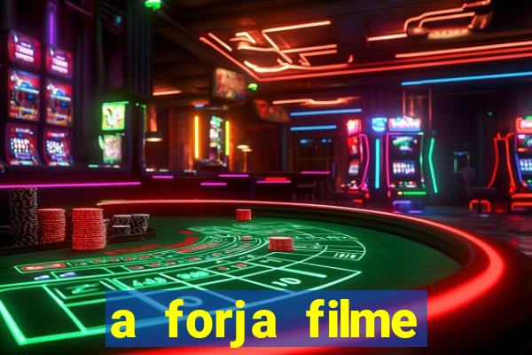 a forja filme completo dublado topflix